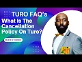 TURO FAQ s What Is The Cancellation Policy On Turo