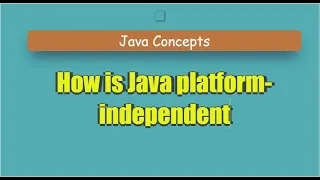 How Java Achieves Platform Independence