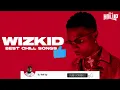 WIZ KID | 2 Hours of Chill Songs | Afrobeats/R&B MUSIC PLAYLIST | Starboy