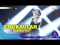 Lagu OM ADELLA Engkaulah Takdirku (VOC!) Lusyana Jelita STREAMING Adella #musikLIVE 2025