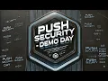 Demo Day - Push Security