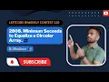 2808 Minimum Seconds to Equalize a Circular Array Leetcode Biweekly Contest 110 Leetcode Medium