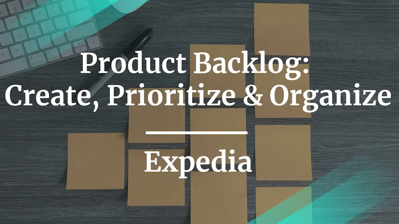 Product Backlog: Create, Prioritize & Organize — Rashi Kaushik, Senior Product Manager at Expedia - YouTube thumbnail