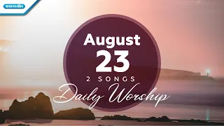 Download August 23 • Bila Engkau Tak Besertaku - Ku Berlari PadaMu // Daily Worship MP3