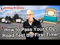 How to Pass your CDL Road Test on the First Try - Driving Academy