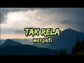 Download Lagu Tak Rela - Merpati Lyrics Music Indonesia