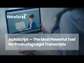 AutoScript - The Most Powerful Tool for Producing Legal Transcripts