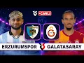 Erzurumspor Galatasaray Super Lig Canli