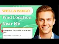 How To Find Wells Fargo Locations Near Me
