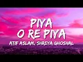 Piya O Re Piya Lyrics - Tere Naal Love Ho Gaya | Atif Aslam, Shreya Ghoshal • mai vaari jaavaan