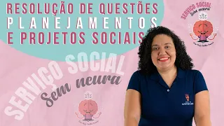 Resolução de Questões | planejamentos e projetos sociais | Aula 15 | Serviço Social Sem Neura