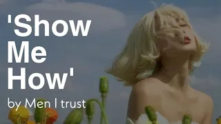 Men I Trust Show Me How Lyrics 