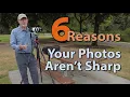 Why are my photos blurry 6 Reasons Your Photos Aren t Sharp