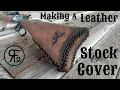Making a Leather Stock Cover