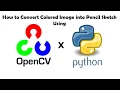 How to convert a Colored Image into pencil Sketch using Python and OpenCV