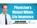 Physicians Mutual Whole Life Insurance - Learn The TRUTH