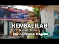 Download Lagu KEMBALILAH | MARYATI M.YUS | SULAIMAN MAGADIR COVER