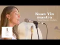 Lagu Sudha sings Buddhist Mantra for Kuan Yin - The Bodhisattva of Compassion