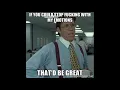 That Would Be Great - Meme Office Space