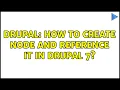 Drupal How to create node and reference it in Drupal 7 2 Solutions