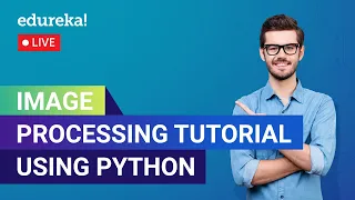 Image Processing Tutorial Using Python Python OpenCV Tutorial Edureka Deep Learning Live - 1