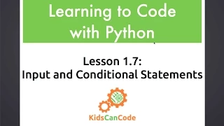 Learning to Code with Python Lesson 1 7 - Input and Conditional Statements