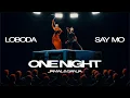 LOBODA, SAY MO \u0026 JAMAL \u0026 GANJA - ONE NIGHT | ПРЕМЬЕРА КЛИПА