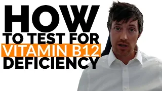 Testing for Vitamin B12 Deficiency Order THESE 4 Lab Tests