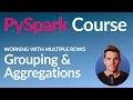 PySpark Course Grouping Aggregating a DataFrame