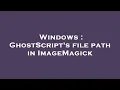 Windows GhostScript s file path in ImageMagick