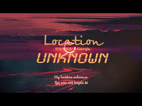 Download MP3 [Vietsub + Engsub] Location Unknown ◐ - HONNE | Lyrics Video