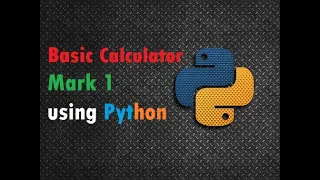 Basic Calculator Mark 1 using Python