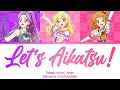 Let's Aikatsu! | Ichigo, Mizuki, Akari | Aikatsu Full Lyrics ROM/KAN/ENG