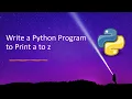 Write a Python Program to Print a to z