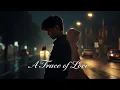 A Trace of Love (Official Music Video)