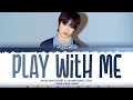 Download Lagu Pagaehun (박태훈), KKANBYEONGZ(깐병) 'Play With Me' Lyrics [Color Coded Han_Rom_Eng Lyrics]