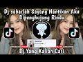 Download Lagu DJ SABARLAH SAYANG NANTIKAN AKU DIPENGHUJUNG RINDU FULL BASS - DJ APA KABAR MU DISANA VIRAL TIKTOK !