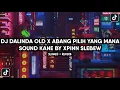 Download Lagu DJ OLD DALINDA X ABANG PILIH YANG MANA MENGKANE🤙 BY XPINN SLEBEW (SLOWED + REVERB)