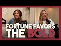 Fortune Favors the Bold