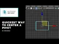 The Quickest Way to Center Pivot on a 3ds Max Object