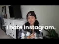 I hate Instagram