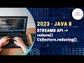 2023 Latest Java8 Java17 Collectors Streams reducing reduce