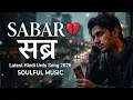 SABAR सबर 💔 | Latest Hindi Urdu Song 2026 | Soulful Music