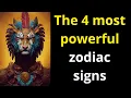 The 4 most powerful zodiac signs