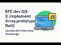 BFE dev Q3 Implement Array prototype flat JavaScript Interview Coding Challenge