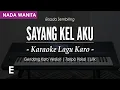 Download Lagu SAYANG KEL AKU (GENDANG) - || KARAOKE LAGU KARO || ERSADA SEMBIRING || NADA WANITA E = DO