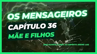Os Mensageiros - Cap. 36 - Mãe e filhos