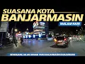 Download Lagu Kondisi Malam Hari Jalan Ahmad Yani Kota Banjarmasin Sampai Landasan Ulin Kota Banjarbaru