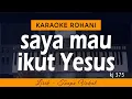 Download Lagu SAYA MAU IKUT YESUS - KJ 375 | Karaoke Lagu Rohani