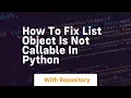 how to fix list object is not callable in python